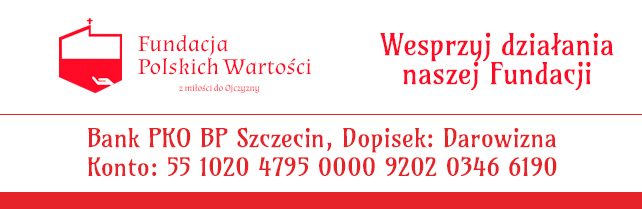 Wesprzyj Fundację Polskich Wartości