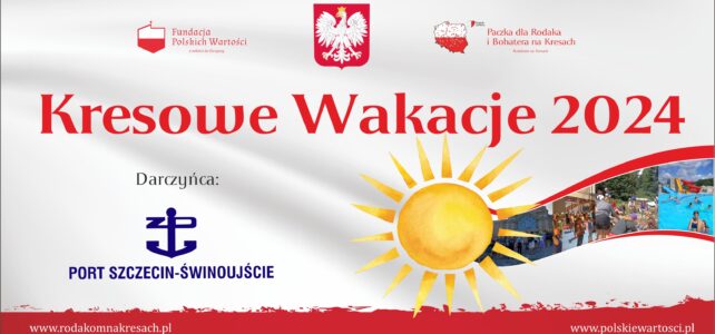 Przed nami Kresowe Wakacje 2024